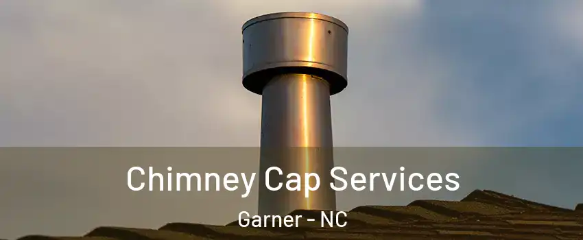  Chimney Cap Services Garner - NC