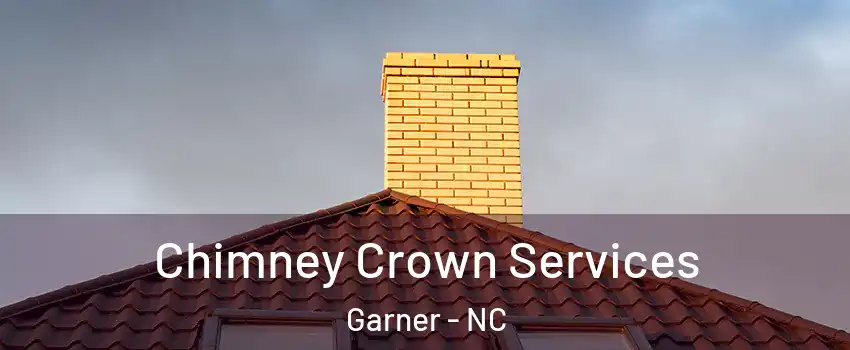 Chimney Crown Services Garner - NC