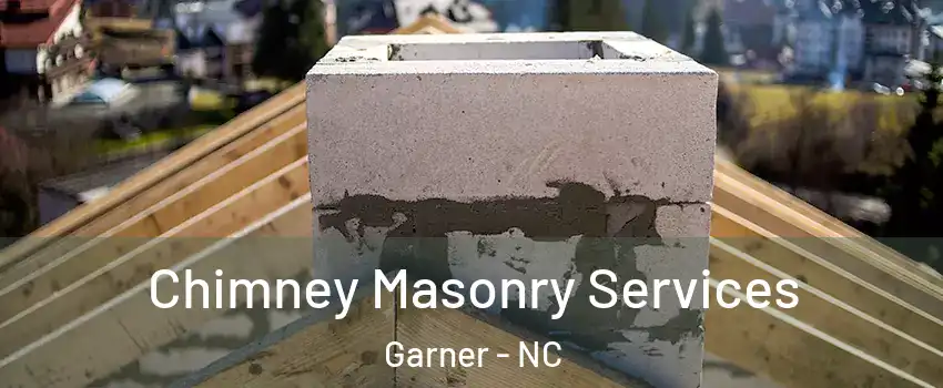  Chimney Masonry Services Garner - NC