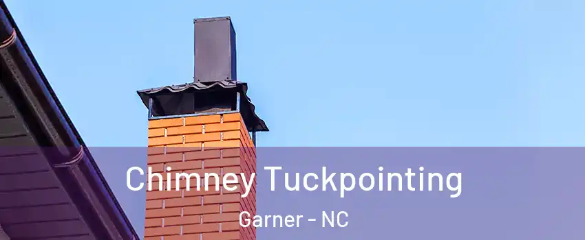  Chimney Tuckpointing Garner - NC