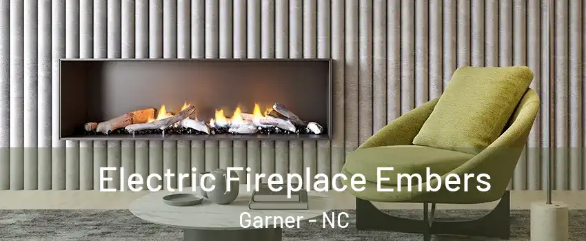  Electric Fireplace Embers Garner - NC