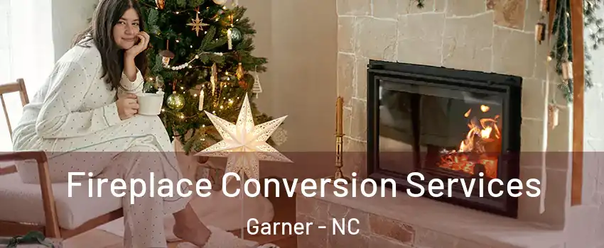  Fireplace Conversion Services Garner - NC