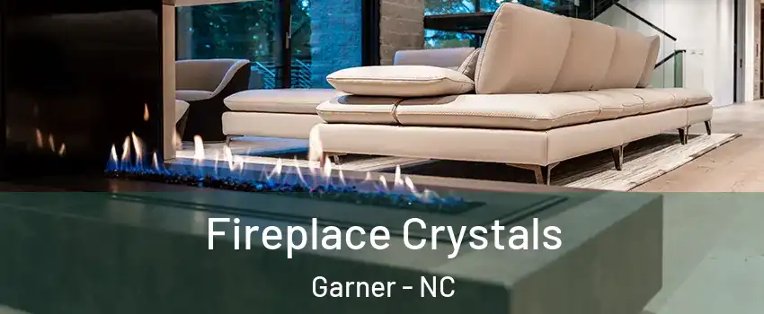  Fireplace Crystals Garner - NC