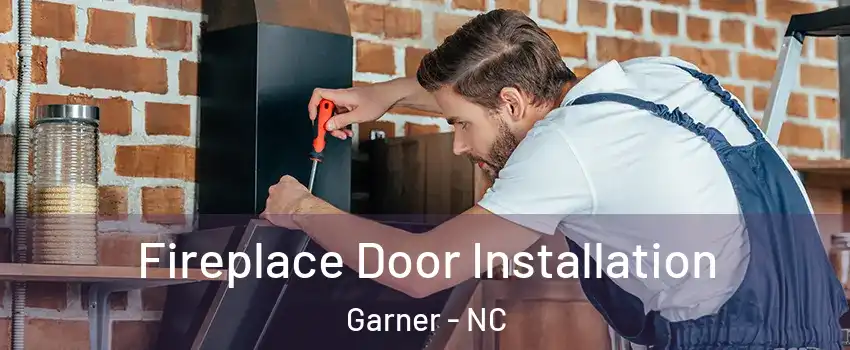  Fireplace Door Installation Garner - NC