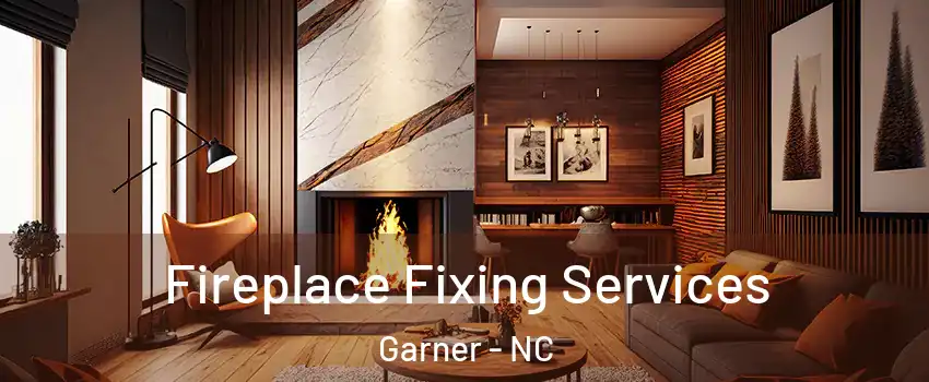  Fireplace Fixing Services Garner - NC