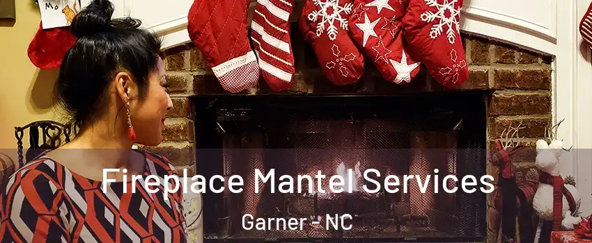  Fireplace Mantel Services Garner - NC