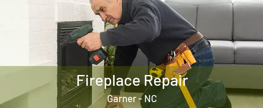 Fireplace Repair Garner - NC