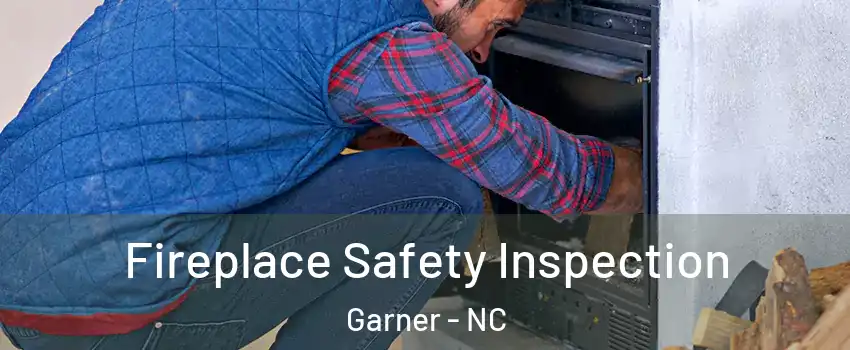  Fireplace Safety Inspection Garner - NC