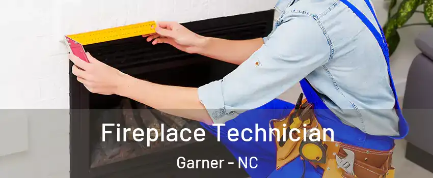 Fireplace Technician Garner - NC