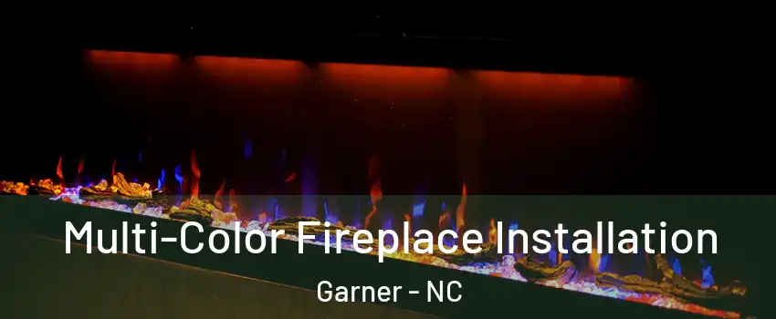  Multi-Color Fireplace Installation Garner - NC
