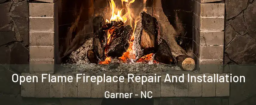  Open Flame Fireplace Repair And Installation Garner - NC