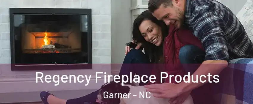  Regency Fireplace Products Garner - NC