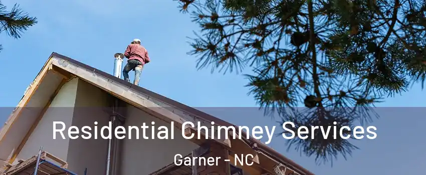  Residential Chimney Services Garner - NC