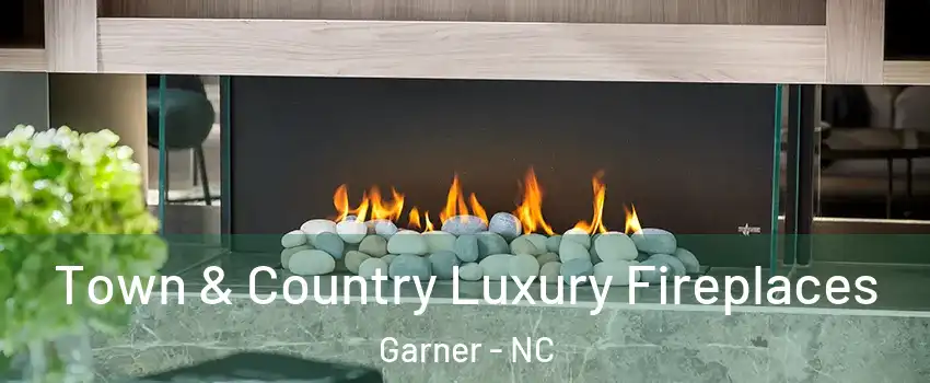  Town & Country Luxury Fireplaces Garner - NC